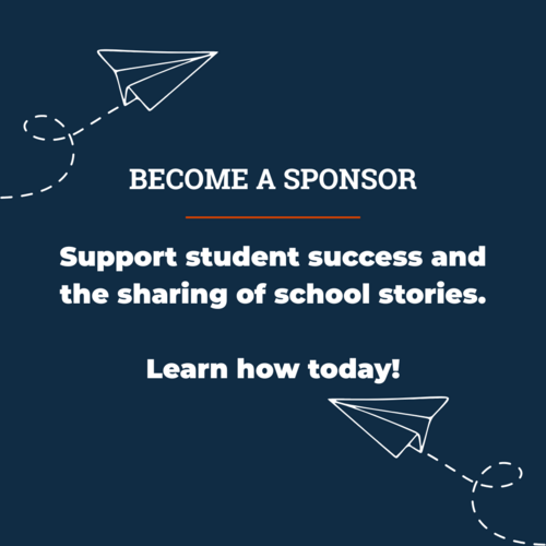 Become a Sponsor. Support student success and the sharing of school stories. Learn how today!